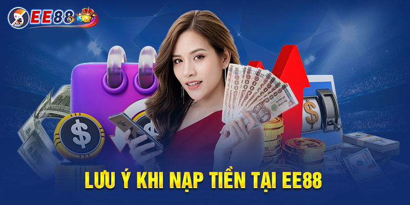 Lưu ý khi nạp tiền ee88