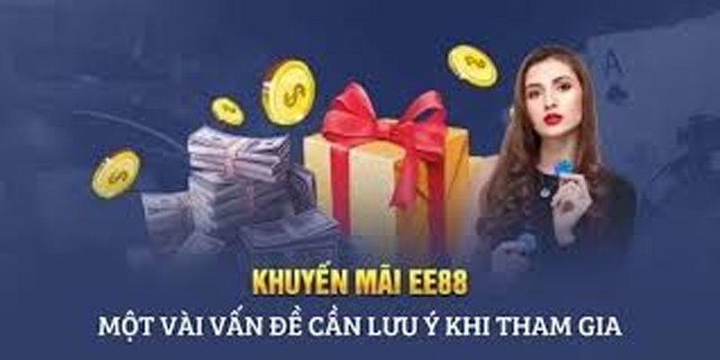 Lưu ý khi tham gia khuyến mãi ee88