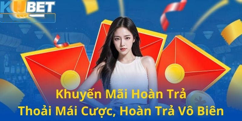 Kubet khuyến mãi hoàn trả