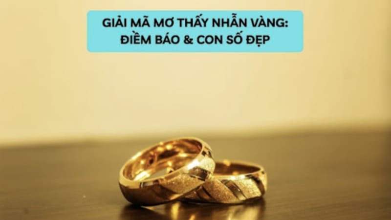 Ý nghĩa tâm linh của giấc mơ thấy nhẫn vàng